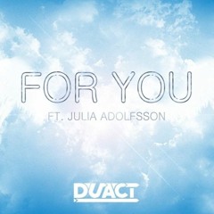 Duact - For You ft. Julia Adolfsson