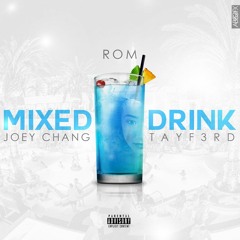 Rom - Mixed Drink Ft. Joey Chang & Tayf3rd