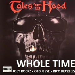 JOEY ROCKZ - WHOLE TIME - FEAT. OTG JESSE x RICO RECKLEZZ -