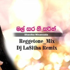 Mal Sara Hee Sarin - Reggetone Mix Shashika Nisansala - Dj La$itha Remix.2015