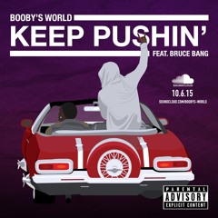 Keep Pushin' - Booby's World Ft. Bruce Bang (Radio)