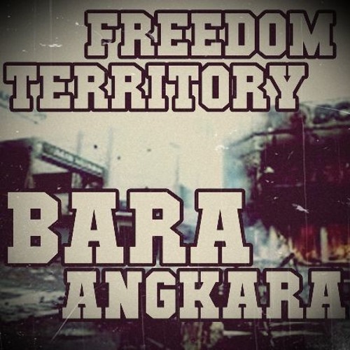 FREEDOM TERRITORY - BARA ANGKARA