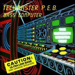 Techmaster P.E.B It Came From Outer Bass