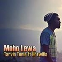 Moho Lewa - Tarvin Toune Ft Hotwills