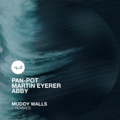 Pan-Pot, Martin Eyerer, ABBY - Muddy Walls (Your Personal Tranquillizer Remix)