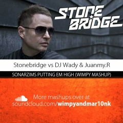 Stonebridge vs DJ Wady & Juanmy.R - Sonarzims Putting Em High (Wimpy Mashup)