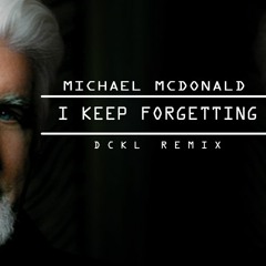 Michael Mc Donald - I Keep Forgetting (DCKL REMIX)