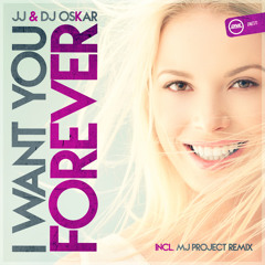 JJ & Dj Oskar - I want you forever JJ mix