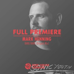 Full Premiere: Mark Henning - Bang Bang (Original Mix)
