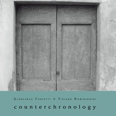 Giancarlo Toniutti & Tiziano Dominighini - Counterchronology (Excerpt)