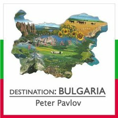 Peter Pavlov - Destination Bulgaria Vol.1
