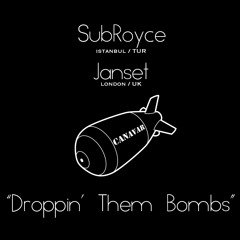 Subroyce feat. Janset - Droppin' Them Bombs (2015) FREE DL (ROUGH)