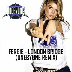 Fergie - London Bridge (oneBYone Remix)