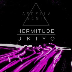 Hermitude - Ukiyo (Ascella Remix)