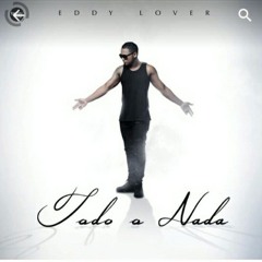 Todo o Nada /Eddy Lover - factorycorp #Flowlover