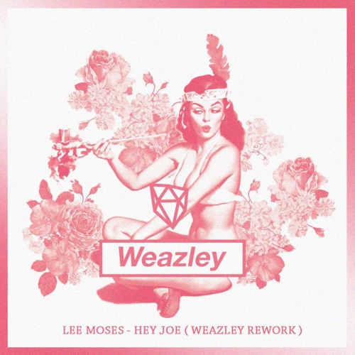 Lee Moses - Hey Joe (Weazley Rework)