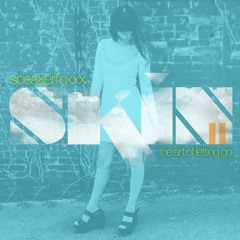 SPEAKERFOXXX- Skin II : The Art Of Letting Go