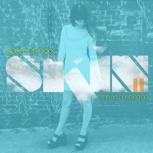 SPEAKERFOXXX- Skin II : The Art Of Letting Go