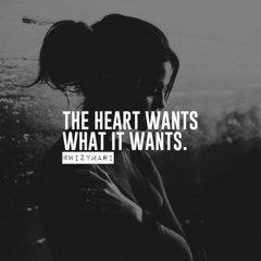 The heart wants what it wants