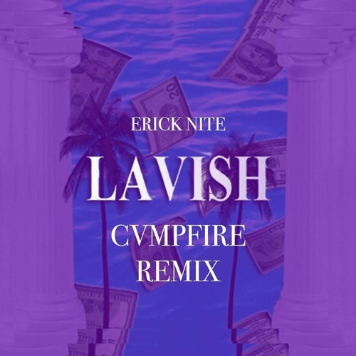 Lavish (CVMPFIRE Remix)