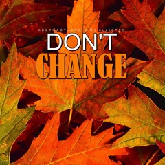 Abstract- Don't Change (Prod. By Craig McAllister)
