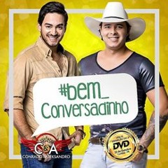 Bem Conversadinho - Conrado & Aleksandro