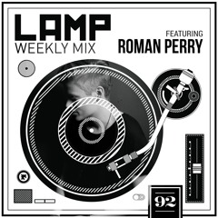 LAMP Weekly Mix #92 Feat. Roman Perry