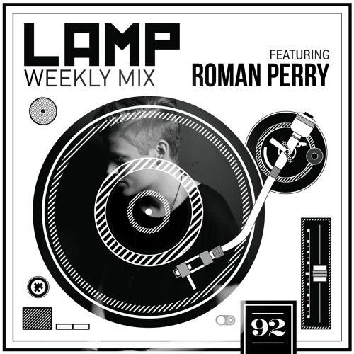 LAMP Weekly Mix #92 Feat. Roman Perry