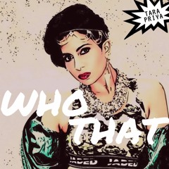 TARA PRIYA - WHO THAT [RADIO MIX]