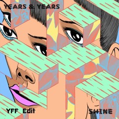Years & Years - Shine (YFF Edit)
