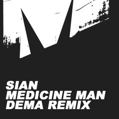 Sian - Medicine Man (Dema Remix) [FREE DOWNLOAD]