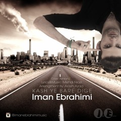 Iman Ebrahimi (IE)-Kash Ye Bare Dige