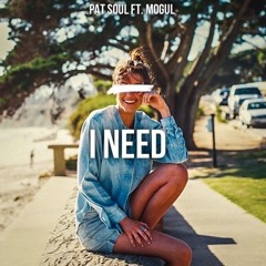 I Need (ft. MoGul)