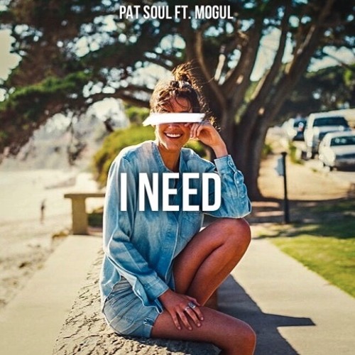 I Need (ft. MoGul)