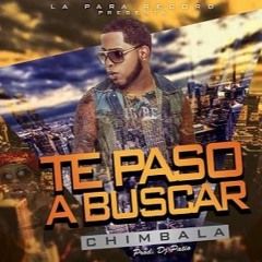 Chimbala - Te Paso A Buscar (www.NUNCACREAS.net)