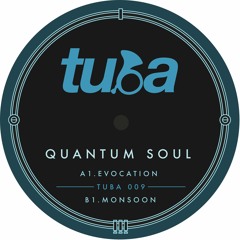 TUBA 009 :: Quantum Soul - Evocation / Monsoon [OUT NOW]