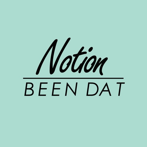 Notion - Been Dat [Free Download]