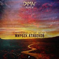 Мирбек Атабеков - Суранамын кечир мени (Dimaf Remix)[Kizomba/Zouk]