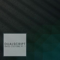 Dualscript - Bass Culture Pt.1