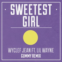Wycleff Jean - Sweetest Girl (Gummy Remix)