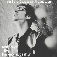 Ore Piya by Haseeb Mubashir