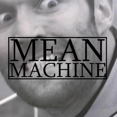 Mean Machine