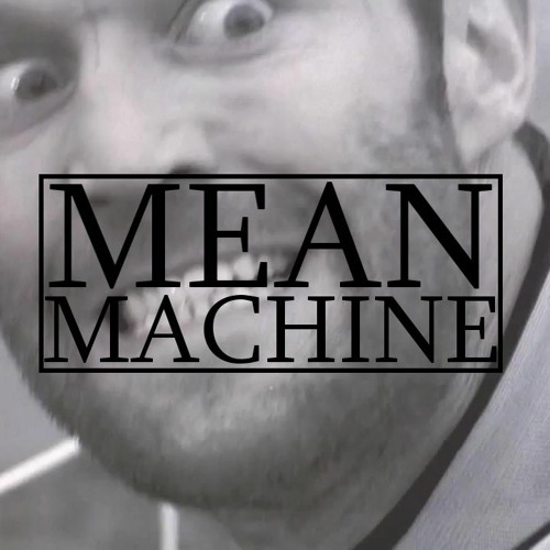 Mean Machine