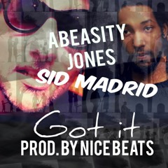 Got It Ft Sid Madrid Prod. By Nicebeats