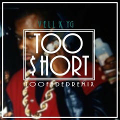 Vell ft. YG - TooShort (TooFaded Got Game fo' a B!tch Remix)