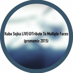 Kuba Sojka LIVE@Tribute To Multiple Faces(promomix 2015)