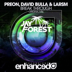 David Bulla, LarsM & Preon - Break Through (Jay Forest Remix) (Ft. Janieck Devy & Radboud)
