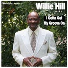 WILLIE HILL/I Gotta Get My Groove On