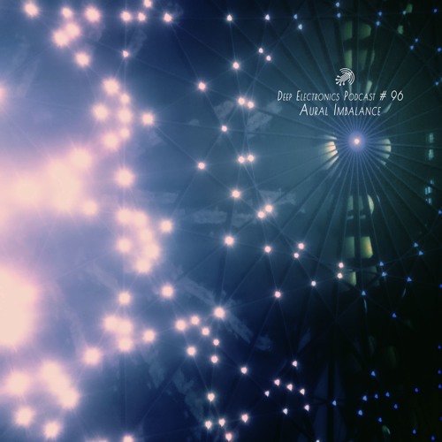 Deep Electronics Podcast # 96 - Aural Imbalance