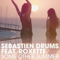 Sebastien Drums Feat Roxette - Some Other Summer